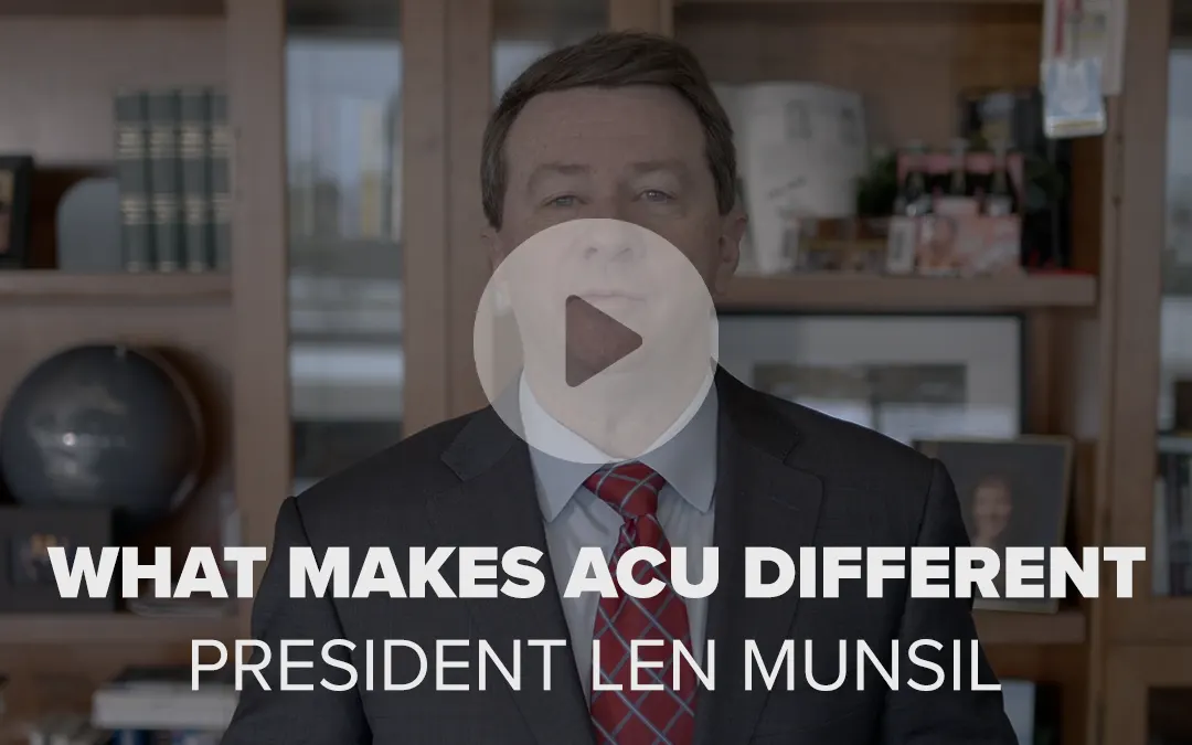 Video thumbnail: a man in a suit in an office, with the title 'What Makes ACU Different' and 'President Len Munsil' across the bottom.